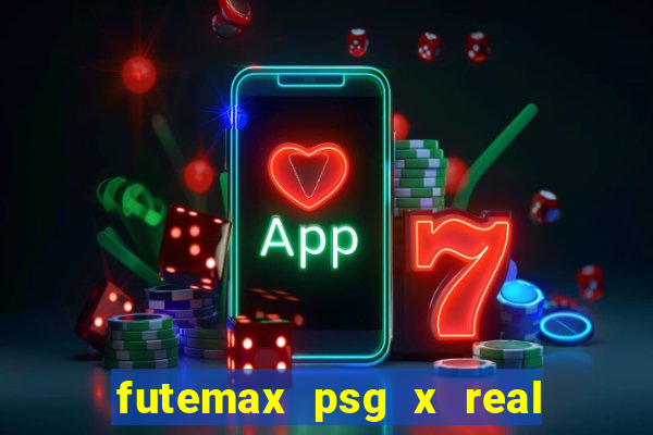 futemax psg x real madrid ao vivo